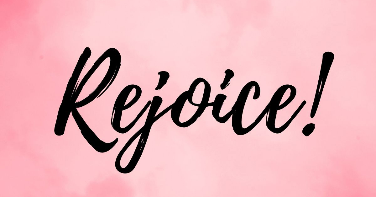 Rejoice