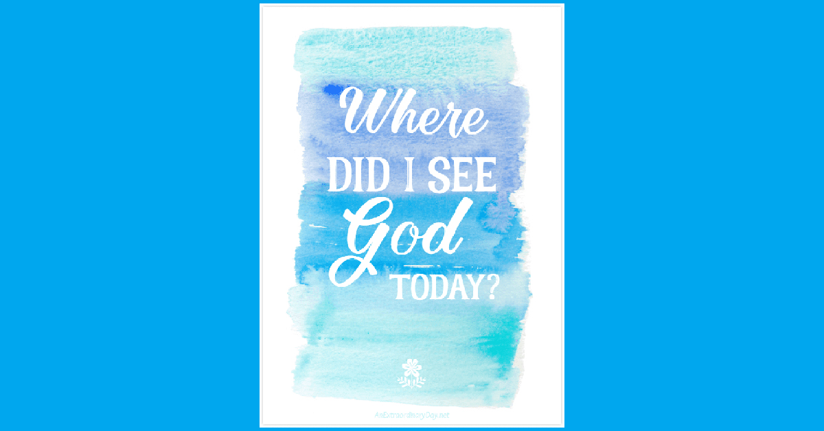 Where did you see God today?